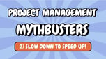 Project Management Mythbusters: Slow down to speed up portfolio and delivery decisions
