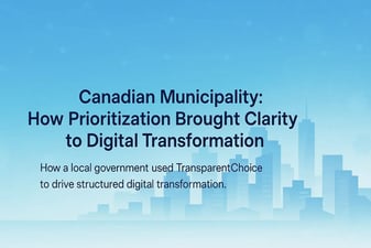 Case Study: Canadian Municipality, How Prioritization Brought Clarity to Digital Transformation